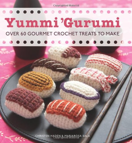 Stock image for Yummi 'Gurumi: Over 60 Gourmet Crochet Treats to Make for sale by HPB-Ruby