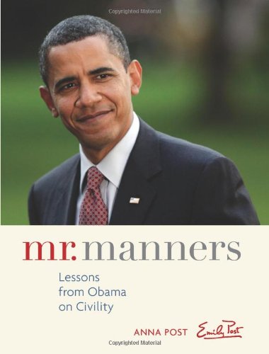 Imagen de archivo de Mr. Manners: Lessons from Obama on Civility a la venta por savehere619
