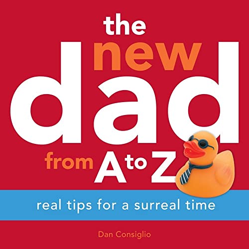 Stock image for The New Dad from A to Z: Real Tips for a Surreal Time for sale by Wonder Book