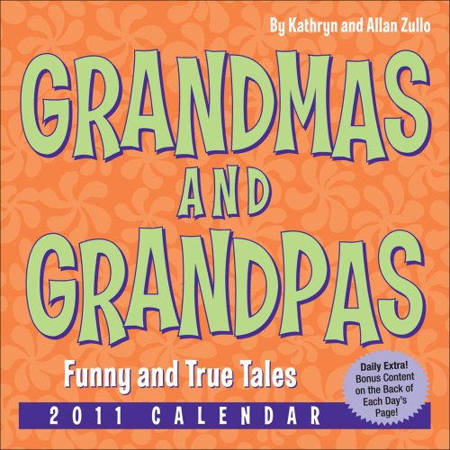 Grandmas & Grandpas: 2011 Day-to-Day Calendar (9780740795787) by Zullo, Kathryn; Zullo, Allan