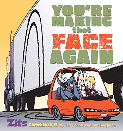 Imagen de archivo de You're Making That Face Again: Zits Sketchbook No. 13 (Zits Sketchbook (Paperback)) a la venta por Bookmans