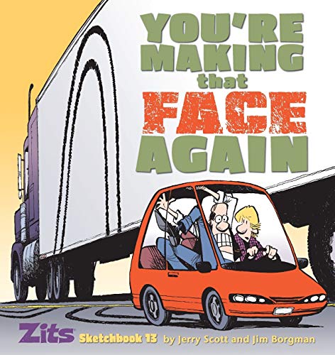 Stock image for Youre Making That Face Again: Zits Sketchbook No. 13 (Zits Sketchbook (Paperback)) for sale by Goodwill of Colorado