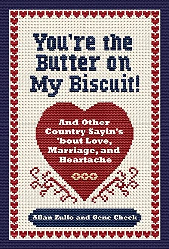 Beispielbild fr You're the Butter on My Biscuit!: And Other Country Sayin's 'bout Love, Marriage, and Heartache zum Verkauf von Your Online Bookstore
