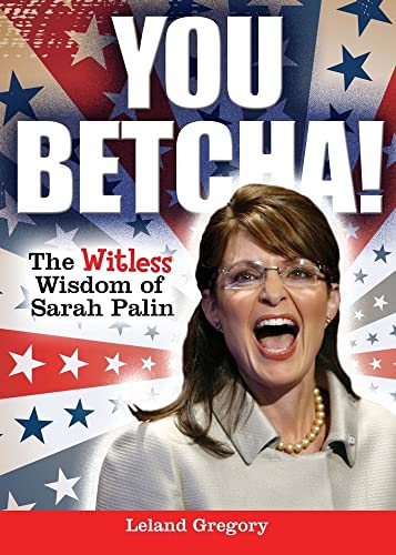 Beispielbild fr You Betcha!: The Witless Wisdom of Sarah Palin zum Verkauf von Wonder Book