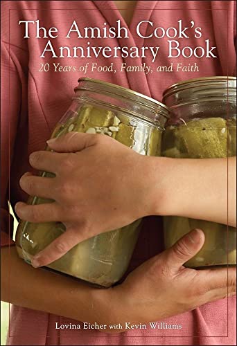 The Amish Cook's Anniversary Book: 20 Years of Food, Family, and Faith (9780740797651) by Eicher, Lovina; Williams, Kevin