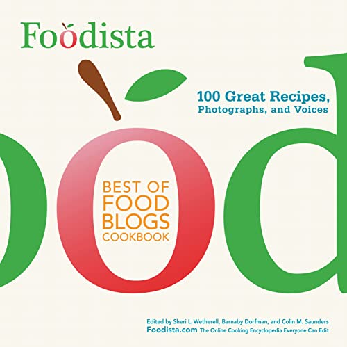 Stock image for Foodista Best of Food Blogs Cookbook : 100 Great Recipes, Photographs, and Voices for sale by Better World Books