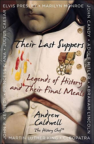 9780740797835: Their Last Suppers: Legends of History and Their Final Meals