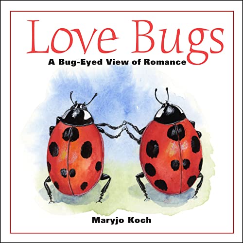 Stock image for Love Bugs: A Bug-Eyed View of Romance for sale by SecondSale