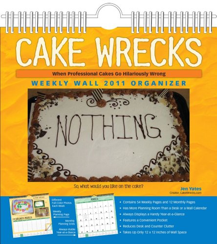 9780740798061: Cake Wrecks 2011 Weekly Calendar