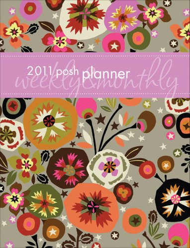 Posh Planner: Flowers & Stars: 2011 Engagement Calendar (9780740798214) by Andrews McMeel Publishing, LLC