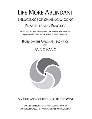 Imagen de archivo de Life More Abundant: The Science of Zhineng Qigong Principles and Practices a la venta por Veronica's Books