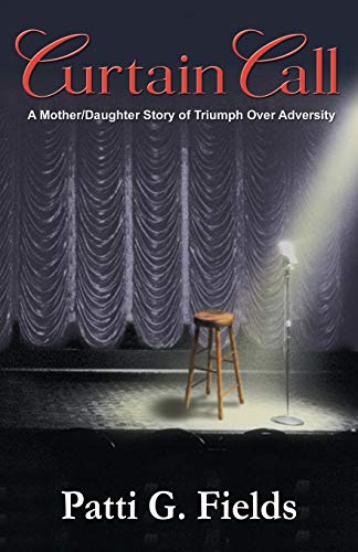 Imagen de archivo de Curtain Call : A Mother/Daughter Story of Triumph over Adversity a la venta por Better World Books