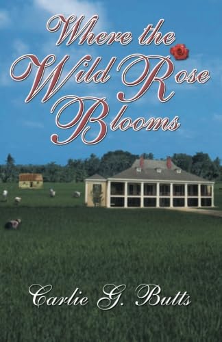 Imagen de archivo de Where the Wild Rose Blooms a la venta por Better World Books