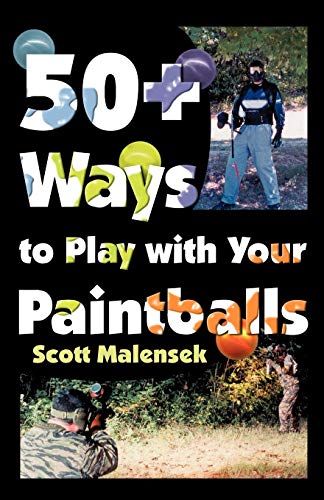9780741411051: 50+ Ways to Play with Your Paintballs