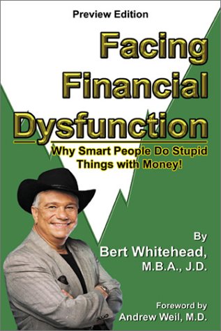 Imagen de archivo de Facing Financial Dysfunction: Why Smart People Do Stupid Things with Money! a la venta por Library House Internet Sales