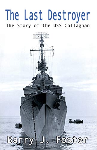 Imagen de archivo de The Last Destroyer: The Story of the USS Callaghan a la venta por ThriftBooks-Dallas