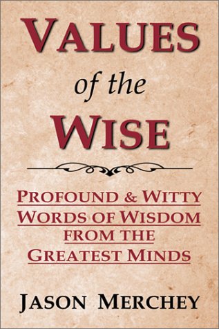 Beispielbild fr Values of the Wise: Profound & Witty Words of Wisdom from the Greatest Minds zum Verkauf von Wonder Book