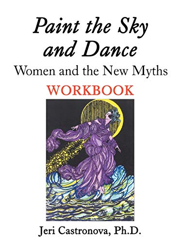 Stock image for Paint the Sky and Dance: Women and The New Myths Workbook for sale by Bookmans