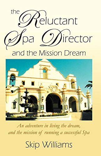 Imagen de archivo de The Reluctant Spa Director (And the Mission Dream) a la venta por Wonder Book
