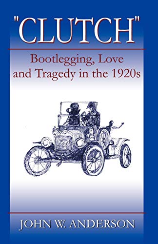Stock image for Clutch Bootlegging Love and Tragedy in the 1920's for sale by HPB-Ruby