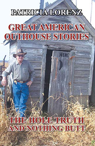 Stock image for Great American Outhouse Stories: The Hole Truth and Nothing Butt for sale by ThriftBooks-Dallas
