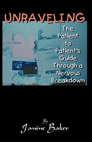 Beispielbild fr Unraveling: The Patient-To-Patient Guide Through a Nervous Breakdown zum Verkauf von ThriftBooks-Dallas