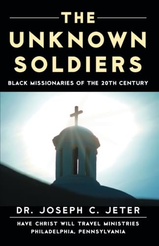 Stock image for The Unknown Soldiers: Black Missionaries of the 20th Century for sale by Your Online Bookstore