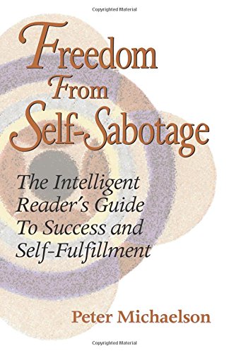 Stock image for Freedom from Self-Sabotage: The Intelligent Reader's Guide to Success & Self-Fulfillment for sale by SecondSale