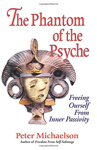 Stock image for The Phantom of the Psyche: Freeing Ourself from Inner Passivity for sale by GoldBooks