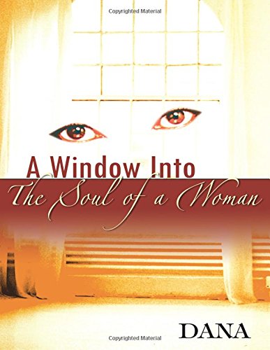 A Window into the Soul of a Woman (9780741424709) by ., Dana