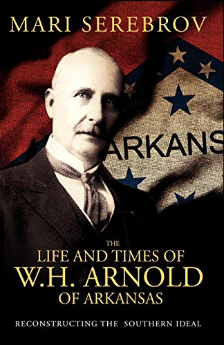 9780741425492: The Life and Times of W. H. Arnold of Arkansas