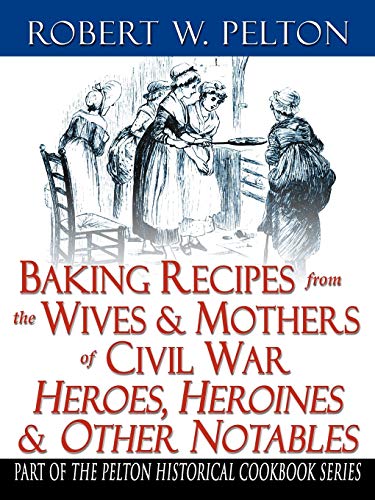 Beispielbild fr Baking Recipes of Civil War Heroes & Heroines zum Verkauf von HPB-Red
