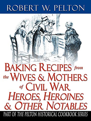 Imagen de archivo de Baking Recipes of Civil War Heroes & Heroines a la venta por HPB-Red