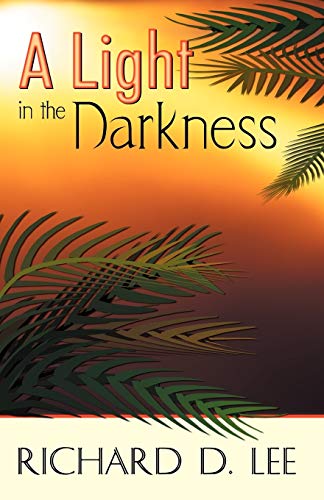 A Light in the Darkness (9780741427052) by Lee, Richard D.