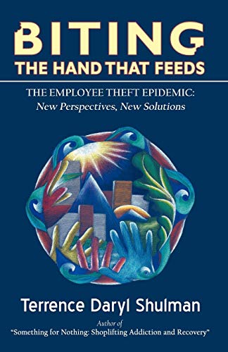 9780741427236: Biting The Hand That Feeds... The Employee Theft Epidemic: New Perspectives, New Solutions