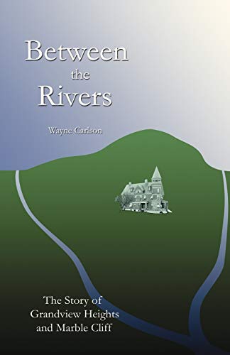 9780741427489: Between the Rivers: The Story of Grandview Heights And Marble Cliff