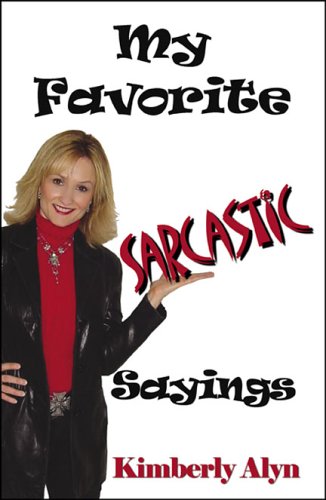 My Favorite Sarcastic Sayings (9780741428455) by Kimberly Alyn