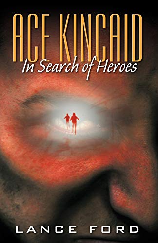 Stock image for Ace Kincaid: In Search of Heroes for sale by HPB Inc.