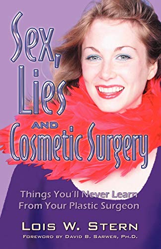 Stock image for Sex, Lies and Cosmetic Surgery: Things You'll Never Learn from Your Plastic Surgeon for sale by ThriftBooks-Atlanta