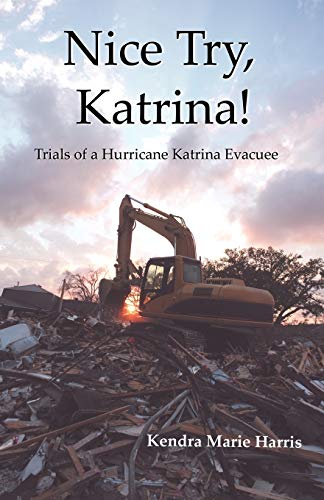 Imagen de archivo de Nice Try, Katrina! Trials of a Hurricane Katrina Evacuee a la venta por HPB-Diamond
