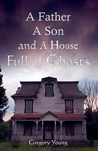 Beispielbild fr A Father, a Son and a House Full of Ghosts zum Verkauf von Wonder Book