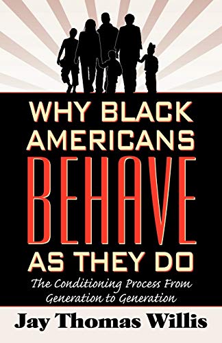 Imagen de archivo de Why Black Americans Behave as They Do: The Process of Conditioning from Generalization to Generation a la venta por ThriftBooks-Atlanta