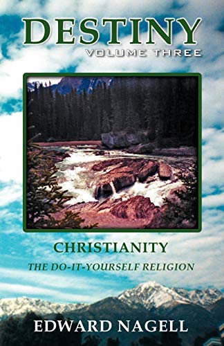 9780741436948: Destiny: Volume Three: Christianity, The Do-It-Yourself Religion