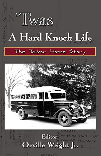 Beispielbild fr twas a Hard Knock Life : The Tabor Home Story zum Verkauf von Robinson Street Books, IOBA