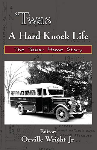 Imagen de archivo de Twas A Hard Knock Life ; The Tabor Home Story a la venta por Westwood Books