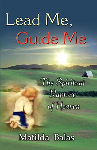 Lead Me, Guide Me: The Spiritual Rapture of Heaven.