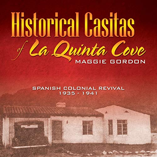 Historical Casitas of La Quinta Cove (9780741439376) by Gordon, Maggie