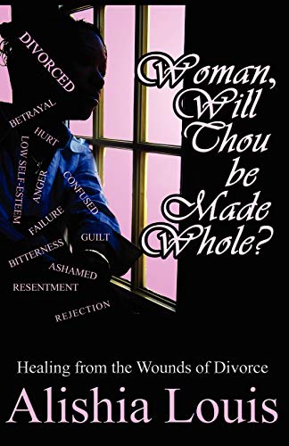 

Woman, Will Thou Be Made Whole: Healing from the Wounds of Divorce