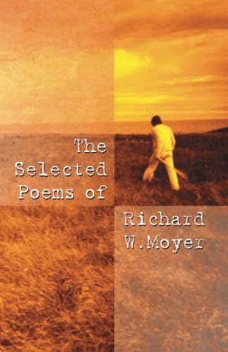 Stock image for The Selected Poems of Richard W. Moyer for sale by HPB-Diamond