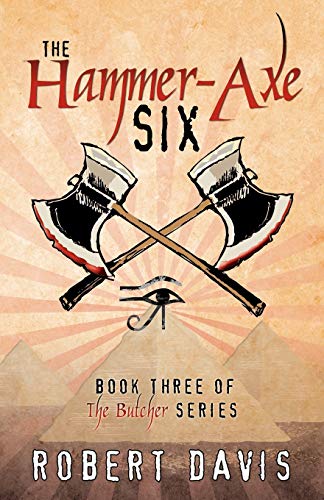 The Hammer-Axe Six: Book Three of the "Butcher" Se (9780741442635) by Davis, Robert